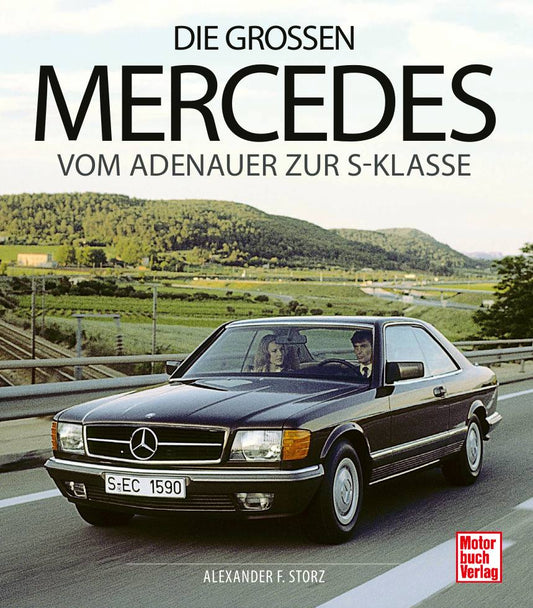 Die großen Mercedes - Vom Adenauer zur S-Klasse